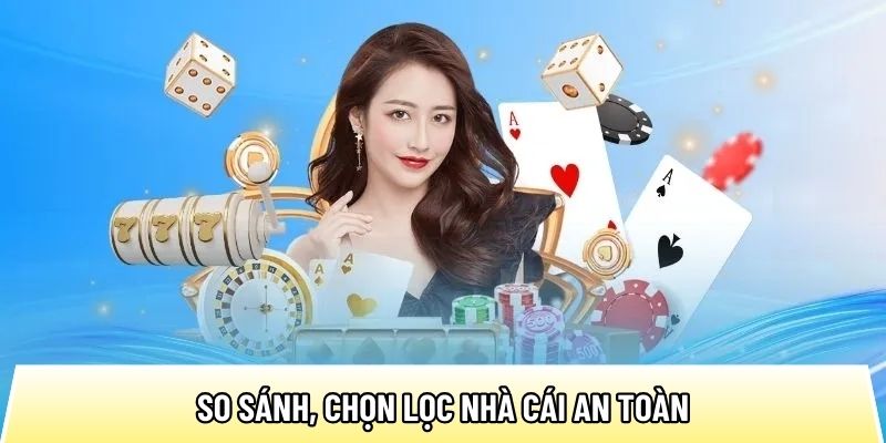 So sánh, chọn lọc nhà cái an toàn cùng trang Top10nhacai.org 4 So sánh, chọn lọc nhà cái an toàn cùng trang Top10nhacai.org