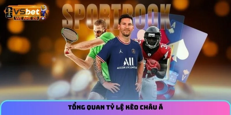 Tỷ Lệ Kèo Châu Á - Giải Thích Chi Tiết Về Kèo Trong Bóng Đá 9 Tổng quan tỷ lệ kèo châu Á